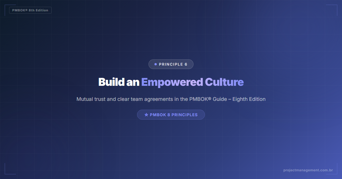 Build an Empowered Culture — Principle 6 — PMBOK 8